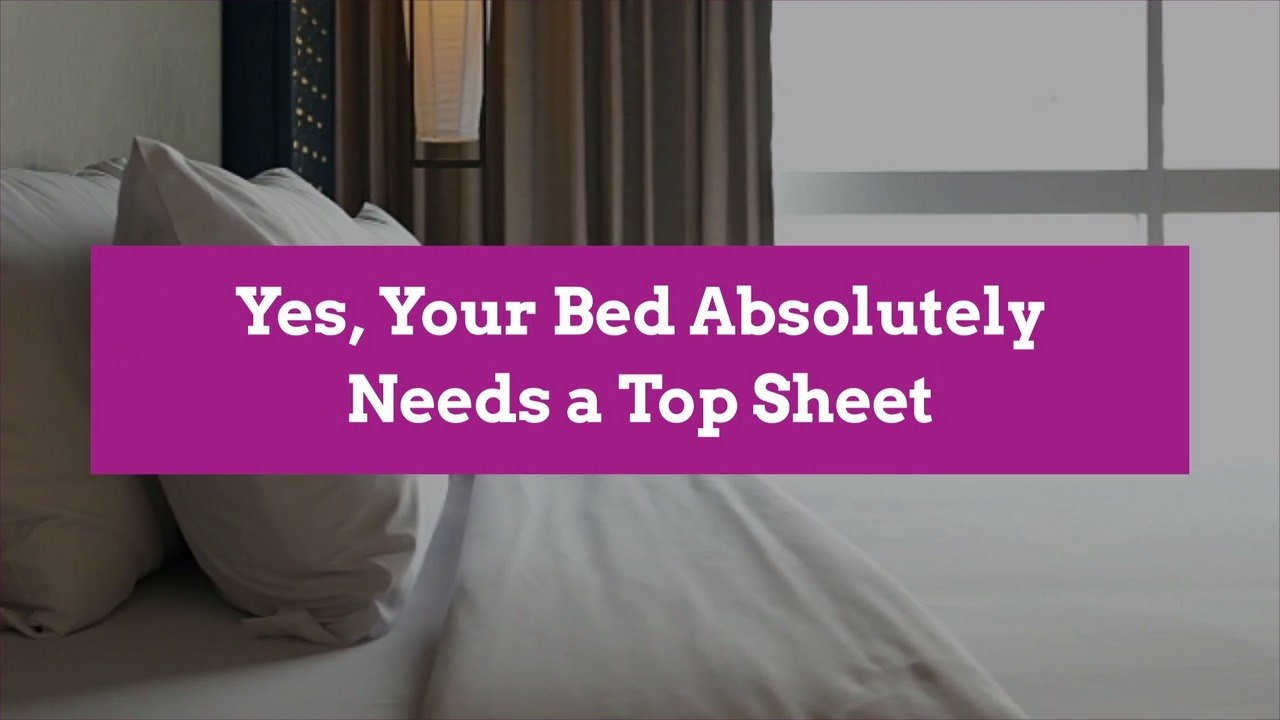 Yes, Your Bed Absolutely Needs a Top Sheet
