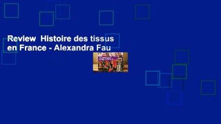 Review  Histoire des tissus en France - Alexandra Fau