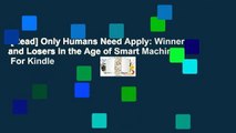 [Read] Only Humans Need Apply: Winners and Losers in the Age of Smart Machines  For Kindle
