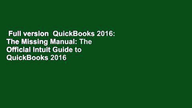 Full version QuickBooks 2016: The Missing Manual: The Official Intuit Guide to QuickBooks 2016