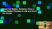 About For Books  Decisive: How to Make Better Choices in Life and Work  For Kindle