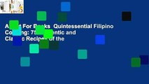 About For Books  Quintessential Filipino Cooking: 75 Authentic and Classic Recipes of the