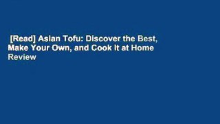 [Read] Asian Tofu: Discover the Best, Make Your Own, and Cook It at Home  Review