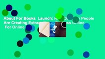 About For Books  Launch: How Ordinary People Are Creating Extraordinary Success Online  For Online