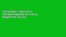 Full version  Talent Wins: The New Playbook for Putting People First  Review