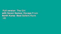 Full version  The Girl with Seven Names: Escape From North Korea  Best Sellers Rank : #3