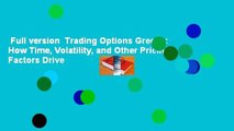 Full version  Trading Options Greeks: How Time, Volatility, and Other Pricing Factors Drive
