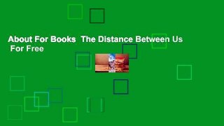 About For Books  The Distance Between Us  For Free