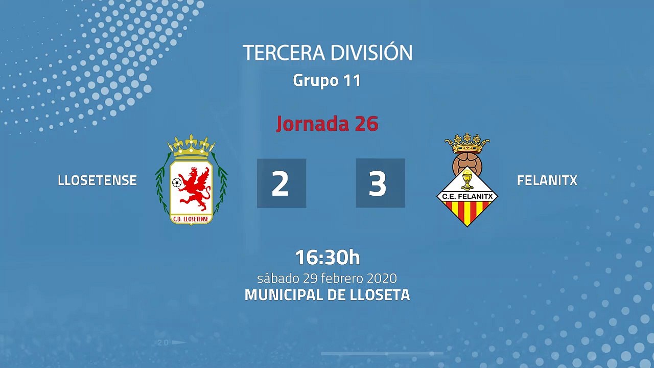 Resumen partido entre Llosetense y Felanitx Jornada 26 Tercera División