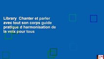 Library  Chanter et parler avec tout son corps guide pratique d harmonisation de la voix pour tous