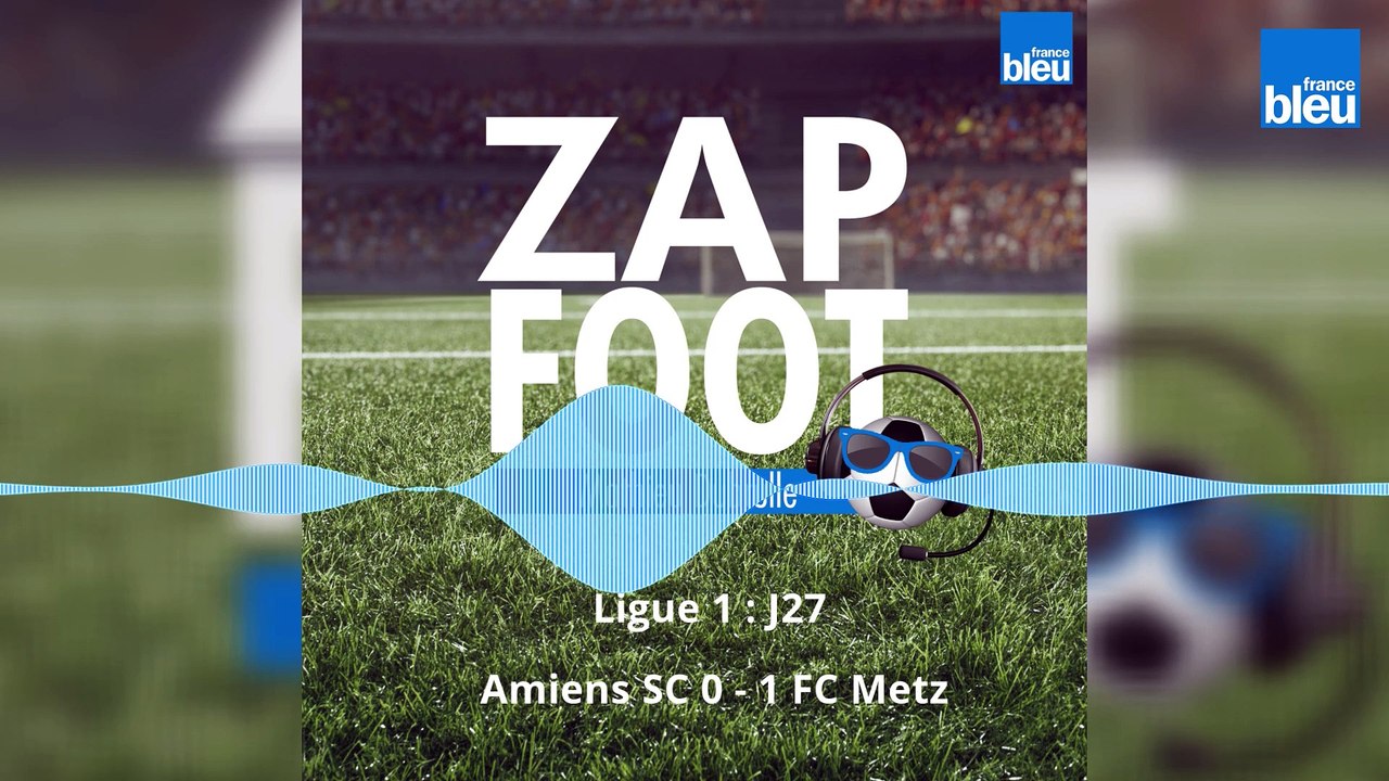 Ligue 1 (J27) ⚽ : Amiens perd contre Metz et s'enfonce dans la crise (0-1)