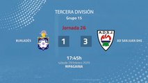 Resumen partido entre Burladés y AD San Juan DKE Jornada 26 Tercera División