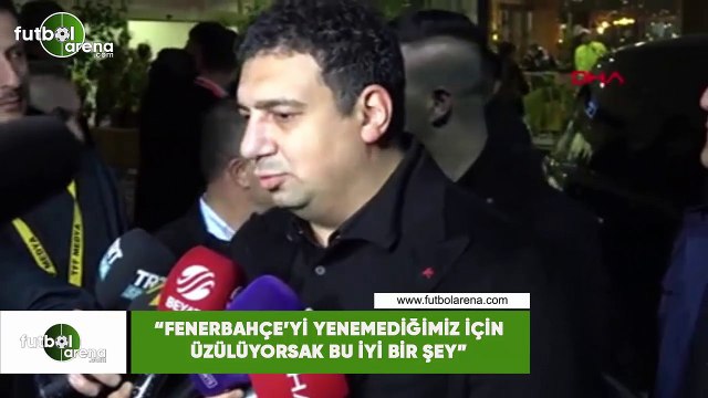 Ali Şafak Öztürk: Fenerbahçe'yi yenemediğimiz için üzülüyorsak bu iyi bir şey
