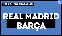 Real Madrid-FC Barcelone : les compos probables