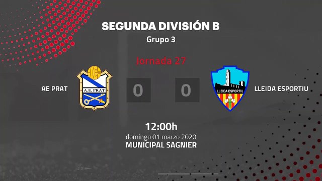 Resumen partido entre AE Prat y Lleida Esportiu Jornada 27 Segunda División B