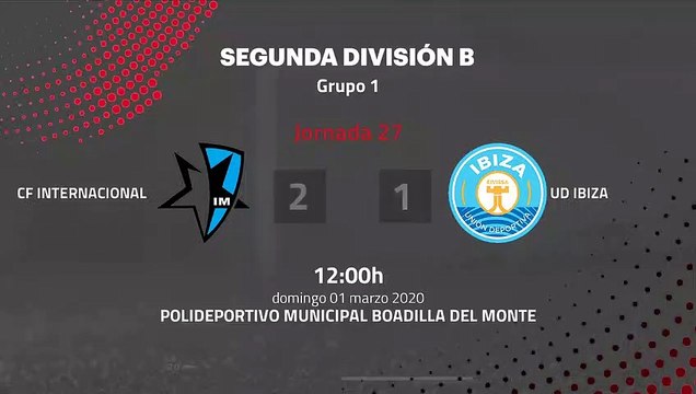 Resumen partido entre CF Internacional y UD Ibiza Jornada 27 Segunda División B