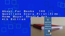 About For Books  100 Questions Every First-Time Home Buyer Should Ask: 4th Edition  Review