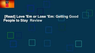 [Read] Love 'Em or Lose 'Em: Getting Good People to Stay  Review