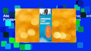 About For Books  Common Sense Talent Management: Fundamental Methods for Increasing Workforce