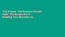 Full E-book  The Revenue Growth Habit: The Simple Art of Growing Your Business by 15% in 15
