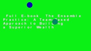 Full E-book  The Ensemble Practice: A Team-Based Approach to Building a Superior Wealth