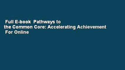 Full E-book  Pathways to the Common Core: Accelerating Achievement  For Online
