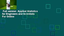 Full version  Applied Statistics for Engineers and Scientists  For Online