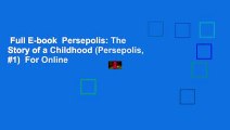 Full E-book  Persepolis: The Story of a Childhood (Persepolis, #1)  For Online