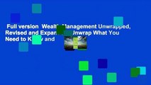 Full version  Wealth Management Unwrapped, Revised and Expanded: Unwrap What You Need to Know and