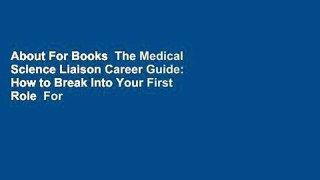 About For Books  The Medical Science Liaison Career Guide: How to Break Into Your First Role  For