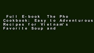 Full E-book  The Pho Cookbook: Easy to Adventurous Recipes for Vietnam's Favorite Soup and