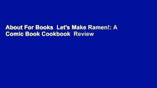 About For Books  Let's Make Ramen!: A Comic Book Cookbook  Review