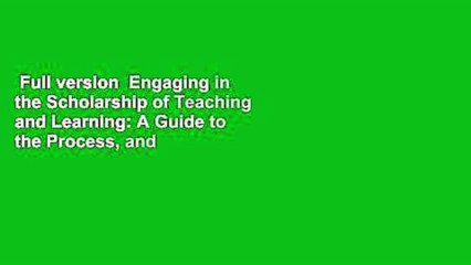 Full version  Engaging in the Scholarship of Teaching and Learning: A Guide to the Process, and