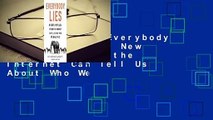 Full E-book  Everybody Lies: Big Data, New Data, and What the Internet Can Tell Us About Who We