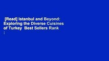 [Read] Istanbul and Beyond: Exploring the Diverse Cuisines of Turkey  Best Sellers Rank : #5