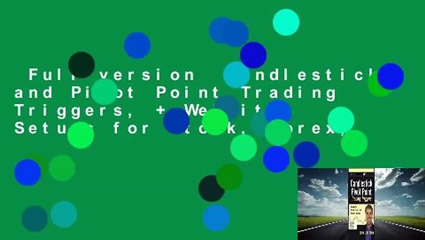 Full version  Candlestick and Pivot Point Trading Triggers, + Website: Setups for Stock, Forex,