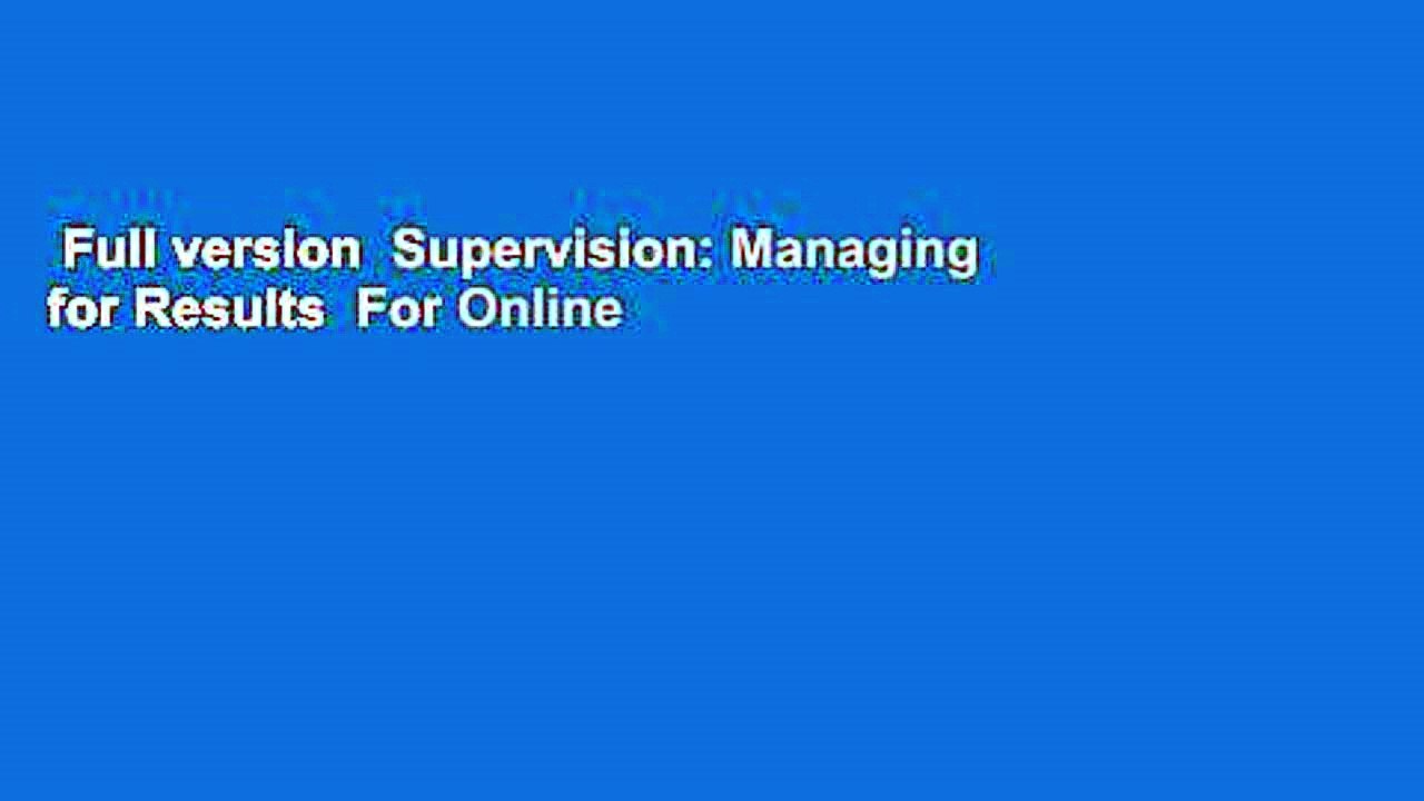 Full version  Supervision: Managing for Results  For Online