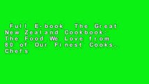 Full E-book  The Great New Zealand Cookbook: The Food We Love from 80 of Our Finest Cooks, Chefs