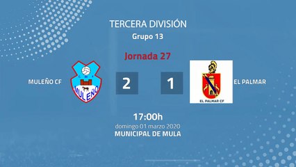 Resumen partido entre Muleño CF y El Palmar Jornada 27 Tercera División