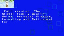 Full version  The Global Family Wealth Guide: Personal Finance, Investing and Retirement for