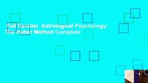 Full Version  Astrological Psychology: The Huber Method Complete