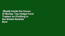 [Read] Inside the House of Money: Top Hedge Fund Traders on Profiting in the Global Markets  Best