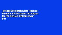 [Read] Entrepreneurial Finance: Finance and Business Strategies for the Serious Entrepreneur  For