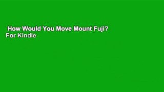 How Would You Move Mount Fuji?  For Kindle