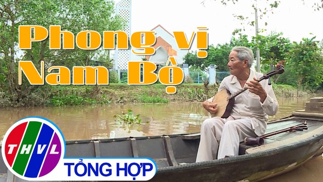 Chuyện kể đất phương Nam | Thăm Khu du lịch văn hóa Phương Nam - Tập 2: Phong vị Nam Bộ