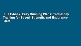 Full E-book  Easy Running Plans: Total-Body Training for Speed, Strength, and Endurance  Best