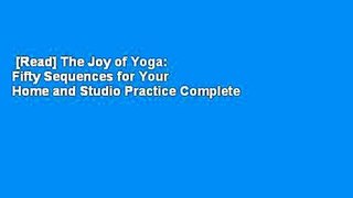 [Read] The Joy of Yoga: Fifty Sequences for Your Home and Studio Practice Complete