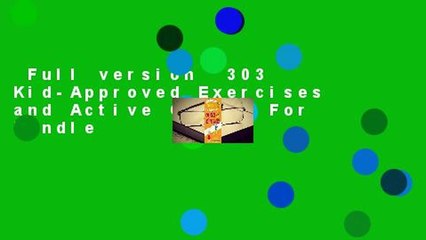Full version  303 Kid-Approved Exercises and Active Games  For Kindle