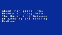 About For Books  The Beauty of Dirty Skin: The Surprising Science of Looking and Feeling Radiant