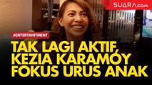 Tak Lagi Aktif di Dunia Hiburan, Kezia Karamoy Fokus Urus Anak